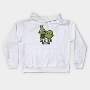 Oil Be There For You Cute Olive Pun Kids Hoodie